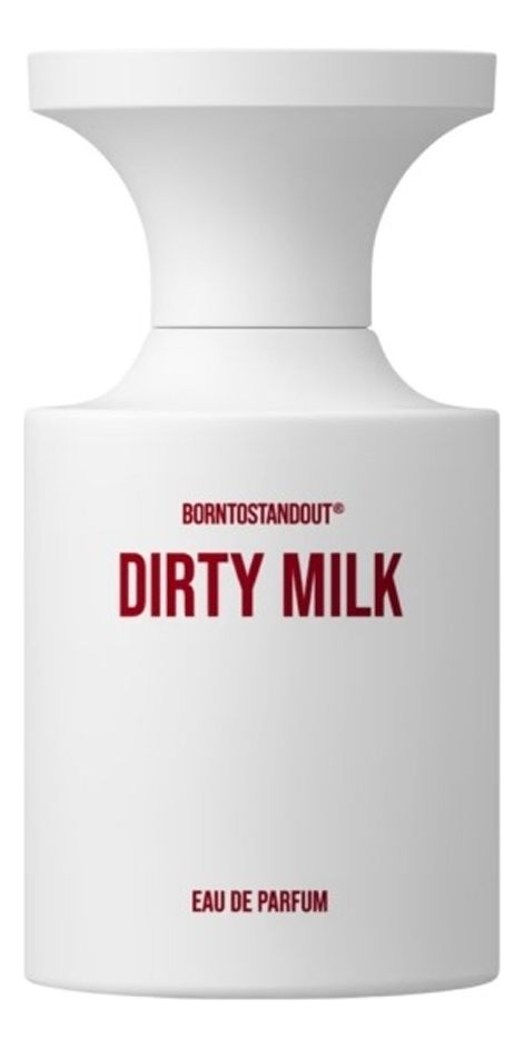 BORNTOSTANDOUT Dirty Milk