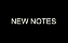NEW NOTES